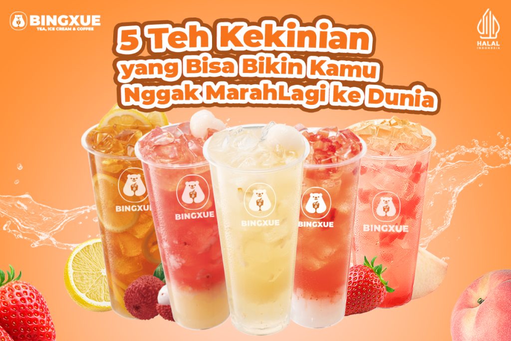 5 Teh Kekinian yang Bisa Bikin Kamu Nggak Marah Lagi ke Dunia